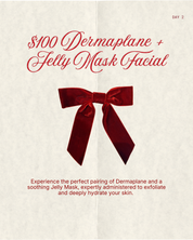 Day 2-$100 Dermaplane and Jelly Mask Facial